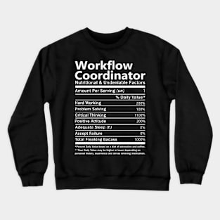 Workflow Coordinator T Shirt - Nutritional and Undeniable Factors Gift Item Tee Crewneck Sweatshirt